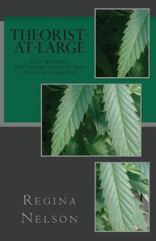 Paperback Theorist-at-Large: One Woman's Ambiguous Journey into Medical Cannabis Book