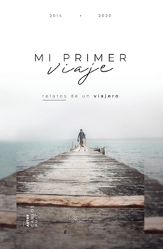 Paperback Mi Primer Viaje: Relatos de un viajero [Spanish] Book