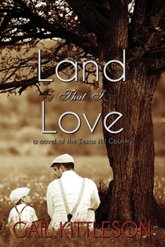 Paperback Land That I Love: a Novel of the Texas Hill Country Book