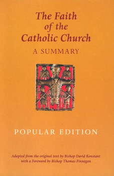 Paperback The Faith of the Catholic Church (Popular Edition): A Summary Book