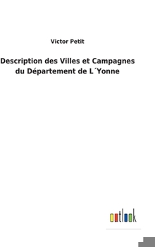 Hardcover Description des Villes et Campagnes du Département de L´Yonne [French] Book