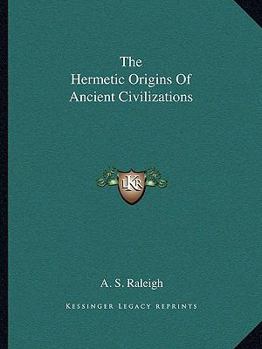 Paperback The Hermetic Origins Of Ancient Civilizations Book