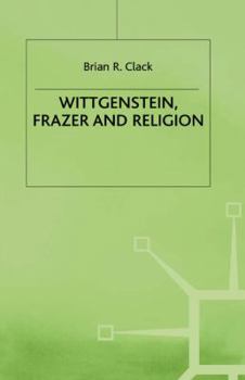 Hardcover Wittgenstein, Frazer and Religion Book