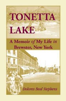 Paperback Tonetta Lake, a Memoir of My Life in Brewster, New York and History of the Young Settlement Through World War II Book