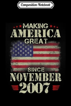 Composition Notebook: Making America Great Since October 2007 12 Years Old  Journal/Notebook Blank Lined Ruled 6x9 100 Pages