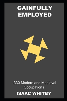Paperback Gainfully Employed: 1330 Modern and Medieval Occupations Book