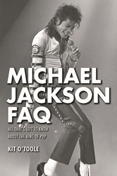 Paperback Michael Jackson FAQ: All That's Left to Know about the King of Pop Book
