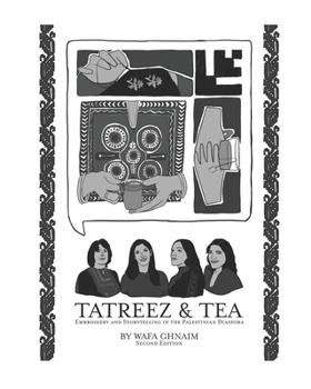 Paperback Tatreez & Tea: Embroidery and Storytelling in the Palestinian Diaspora Book