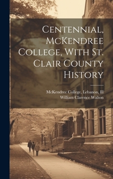 Hardcover Centennial, McKendree College, With St. Clair County History Book
