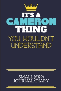 Paperback It's A Cameron Thing You Wouldn't Understand Small (6x9) Journal/Diary: A cute book to write in for any book lovers, doodle writers and budding author Book