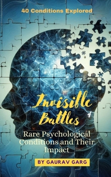 Invisible Battles: Rare Psychological Conditions and Their Impact