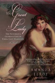 Paperback Too Great a Lady: The Notorious, Glorious Life of Emma, Lady Hamilton Book