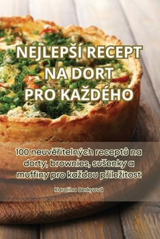 Paperback Nejlepsí Recept Na Dort Pro Kazdého [Czech] Book