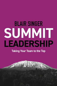 Paperback Summit Leadership: Taking Your Team to the Top Book