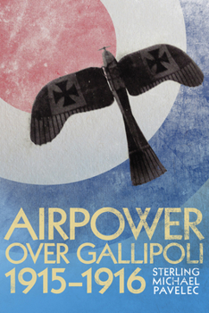 Hardcover Airpower Over Gallipoli, 19151916 Book