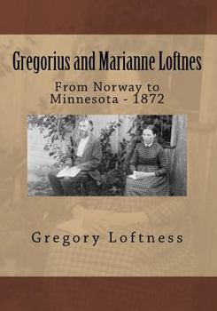 Paperback Gregorius and Marianne Loftnes: From Norway to Minnesota - 1872 Book