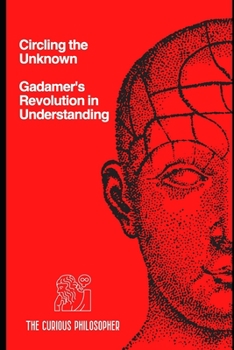 Paperback Circling the Unknown: Gadamer's Revolution in Understanding Book