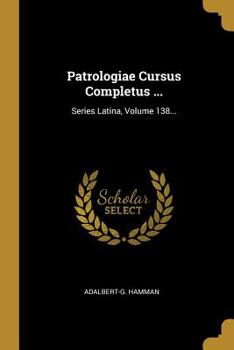 Paperback Patrologiae Cursus Completus ...: Series Latina, Volume 138... [Latin] Book