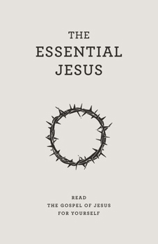 Paperback The Essential Jesus: Read the gospel of Jesus for yourself Book
