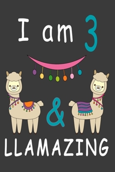 Paperback I Am 3 And Llamazing: Cute A Llama Journal For 3 Year Old Girls/boys Happy Birthday Notebook/Journal 6x9 120 Pageses: The perfect birthday g Book