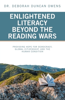 Enlightened Literacy Beyond the Reading Wars: Providing Hope for Democracy, Global Citizenship, and the Human Condition