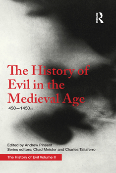 The History of Evil in the Medieval Age: 450-1450 Ce - Book #2 of the A History of Evil