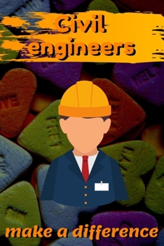 Civil Engineers Make A Difference: Blank Lined Journal Notebook, Size 6x9, 120 Pages, Awesome Gift For Civil Engineers: Soft Cover, Matte Finish, Journal For Daily Goals, To Do List, Remind Me