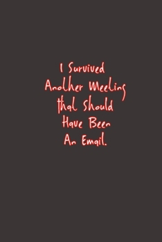 Paperback I Survived Another Meeting That Should Have Been An Email.: Stunning Funny Boss Gifts Ruled Paper Notebook Journal - Cute Work Gifts For Coworker Blan Book