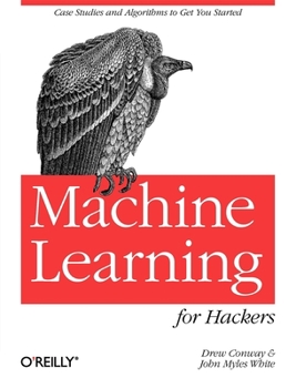 Paperback Machine Learning for Hackers: Case Studies and Algorithms to Get You Started Book