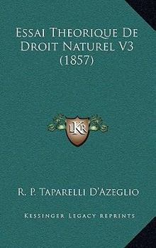 Paperback Essai Theorique De Droit Naturel V3 (1857) [French] Book