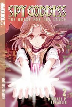 Spy Goddess, Volume 2: The Quest for the Lance (Spy Goddess) - Book #2 of the Spy Goddess Manga