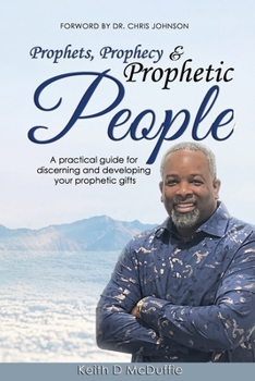 Paperback Prophets, Prophecy & Prophetic People: A practical guide for discerning and developing your prophetic gifts Book