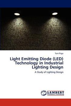 Paperback Light Emitting Diode (LED) Technology in Industrial Lighting Design Book