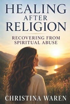 Paperback Healing After Religion: Recovering From Spiritual Abuse Book