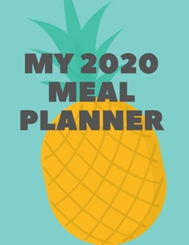 Paperback My 2020 Meal Planner: Plan your meals and get fit all year with this nifty 8.5 x 11 130 pages weekly meal planner; 2020 Organizer; Meal diar Book