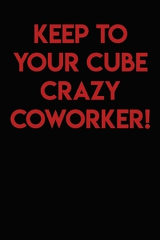 Paperback Keep to Your Cube Crazy Coworker: A Blank Dot Grid Notebook for the Office Book