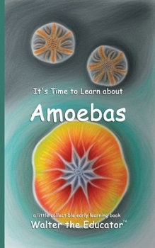 It's Time to Learn about Amoebas (Walter the Educator's Collectible Early Learning Book)