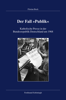 Hardcover Der Fall Publik: Katholische Presse in Der Bundesrepublik Deutschland Um 1968 [German] Book