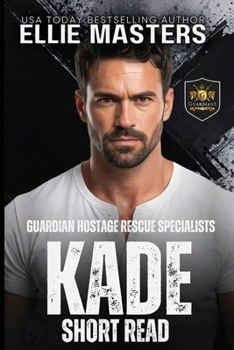 KADE: a Guardian Hostage Rescue Specialists series Novella