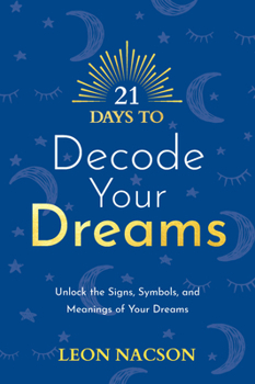 Paperback 21 Days to Decode Your Dreams: Unlock the Signs, Symbols, and Meanings of Your Dreams Book