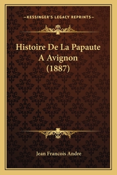 Paperback Histoire De La Papaute A Avignon (1887) [French] Book