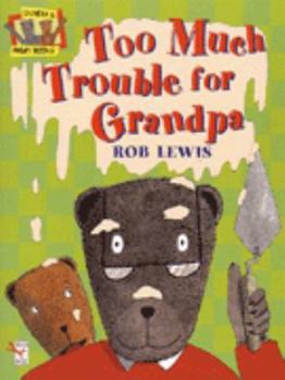 Paperback Too Much Trouble for Grandpa (Red Fox Beginners) Book