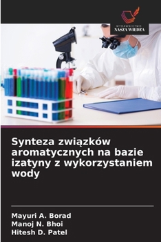 Synteza zwiazków aromatycznych na bazie izatyny z wykorzystaniem wody (Polish Edition)