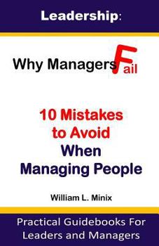 Paperback Leadership: Why Managers Fail? 10 Mistakes to Avoid When Managing People: Practical Guidebooks for Leaders and Managers Book