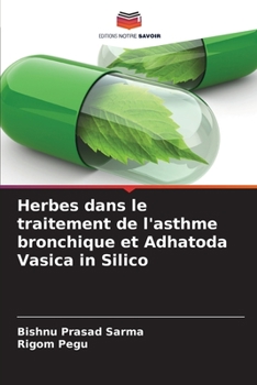 Paperback Herbes dans le traitement de l'asthme bronchique et Adhatoda Vasica in Silico [French] Book