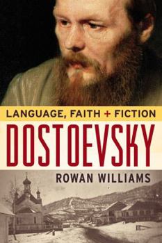 Dostoevsky: Language, Faith, and Fiction - Book  of the Making of the Christian Imagination