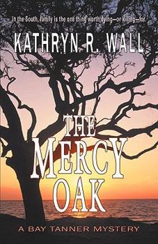 The Mercy Oak: A Bay Tanner Mystery - Book #8 of the Bay Tanner