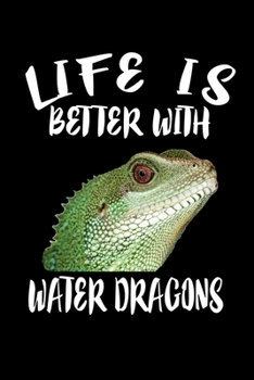 Paperback Life Is Better With Water Dragons: Animal Nature Collection Book