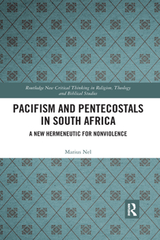 Paperback Pacifism and Pentecostals in South Africa: A New Hermeneutic for Nonviolence Book