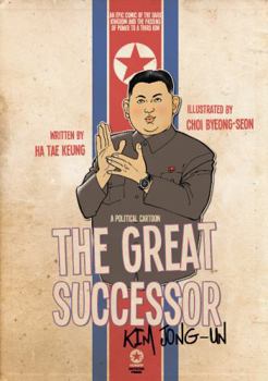 Paperback The Great Successor: Kim Jong-Un - A Political Cartoon Book